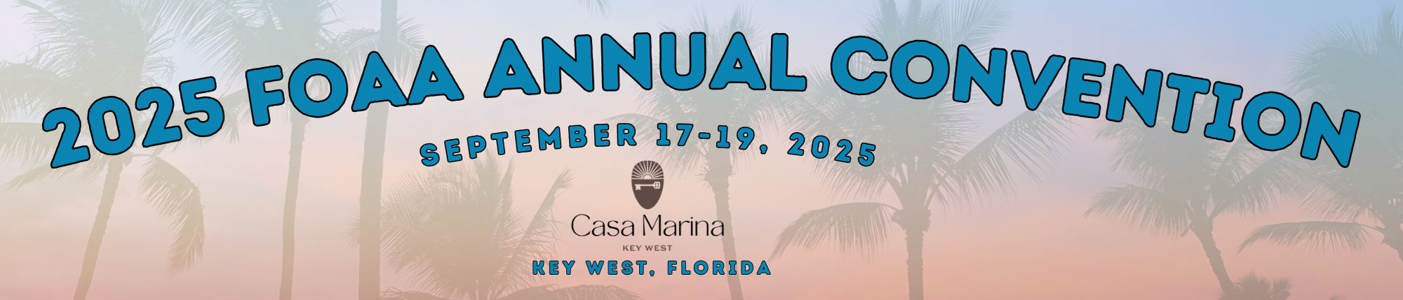 FOAA 2025 Annual Convention, September 17-19 at Casa Marina Resort in Key West, FL